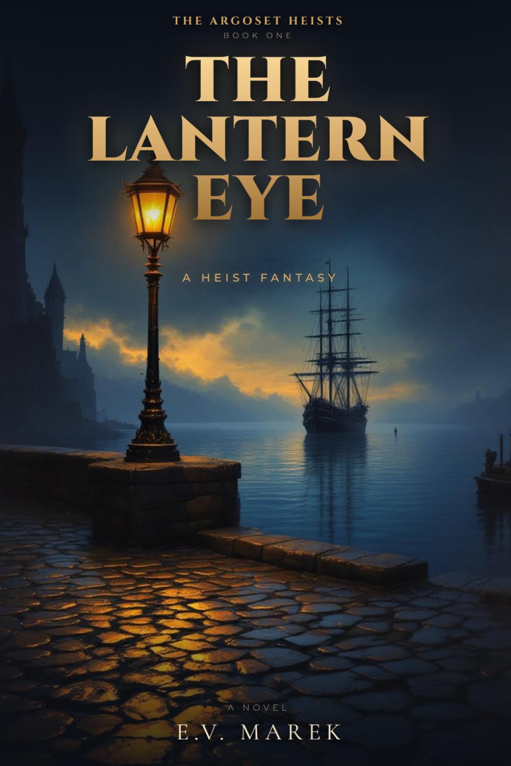 The Lantern Eye: An Adult Dark Epic Fantasy Heist Novel (The Argoset Heists Book 1)
