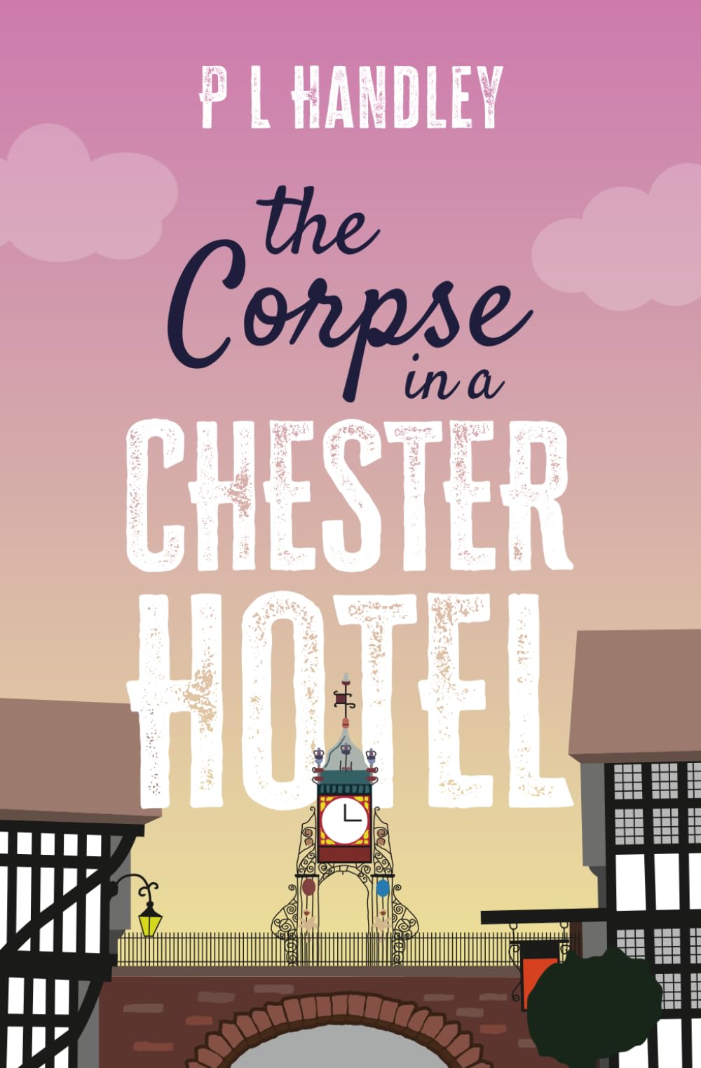 The Corpse In A Chester Hotel: A Nesta Griffiths Mystery (Book 4) (The Nesta Griffiths Mysteries)
