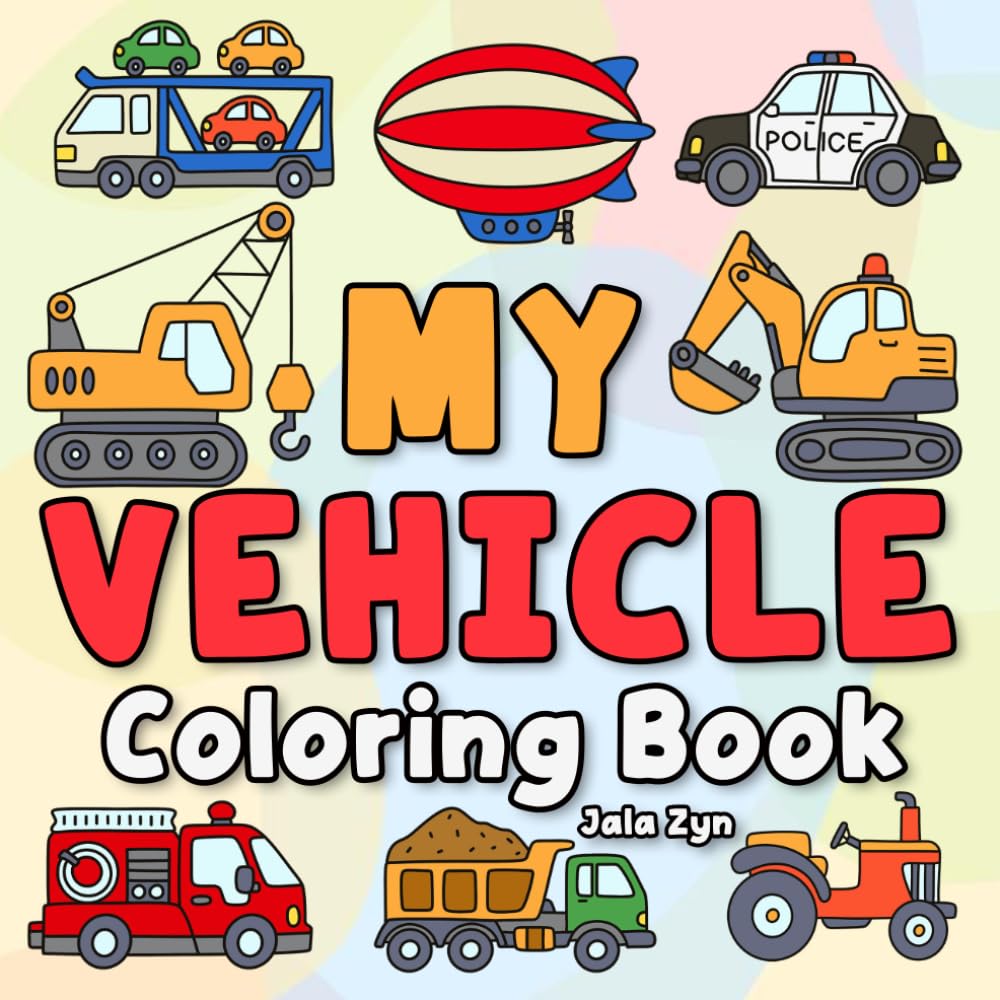 My Vehicle Coloring Book: Big Things That Go for Toddlers & Preschoolers Ages 1-4: My First Bold Lines and Easy Activity Pages of Cars, Trucks, and Construction Machines
