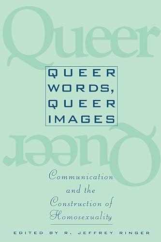 Queer Words, Queer Images: Communication and Construction of Homosexuality