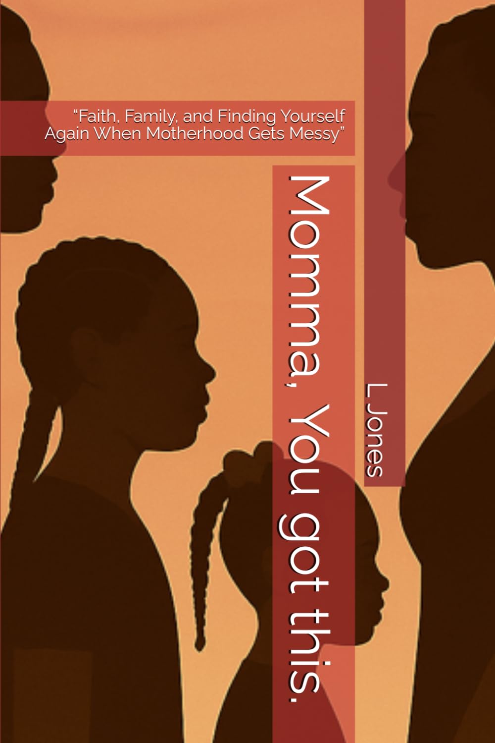 Momma, You got this.: “Faith, Family, and Finding Yourself Again When Motherhood Gets Messy”