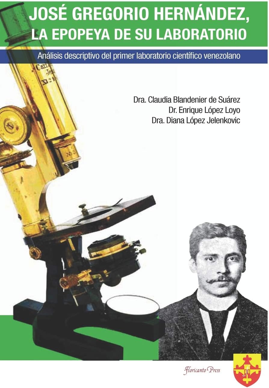 José Gregorio Hernández, La Epopeya de Su Laboratorio: Análisis Descriptivo del Primer Laboratorio Científico Venezolano.