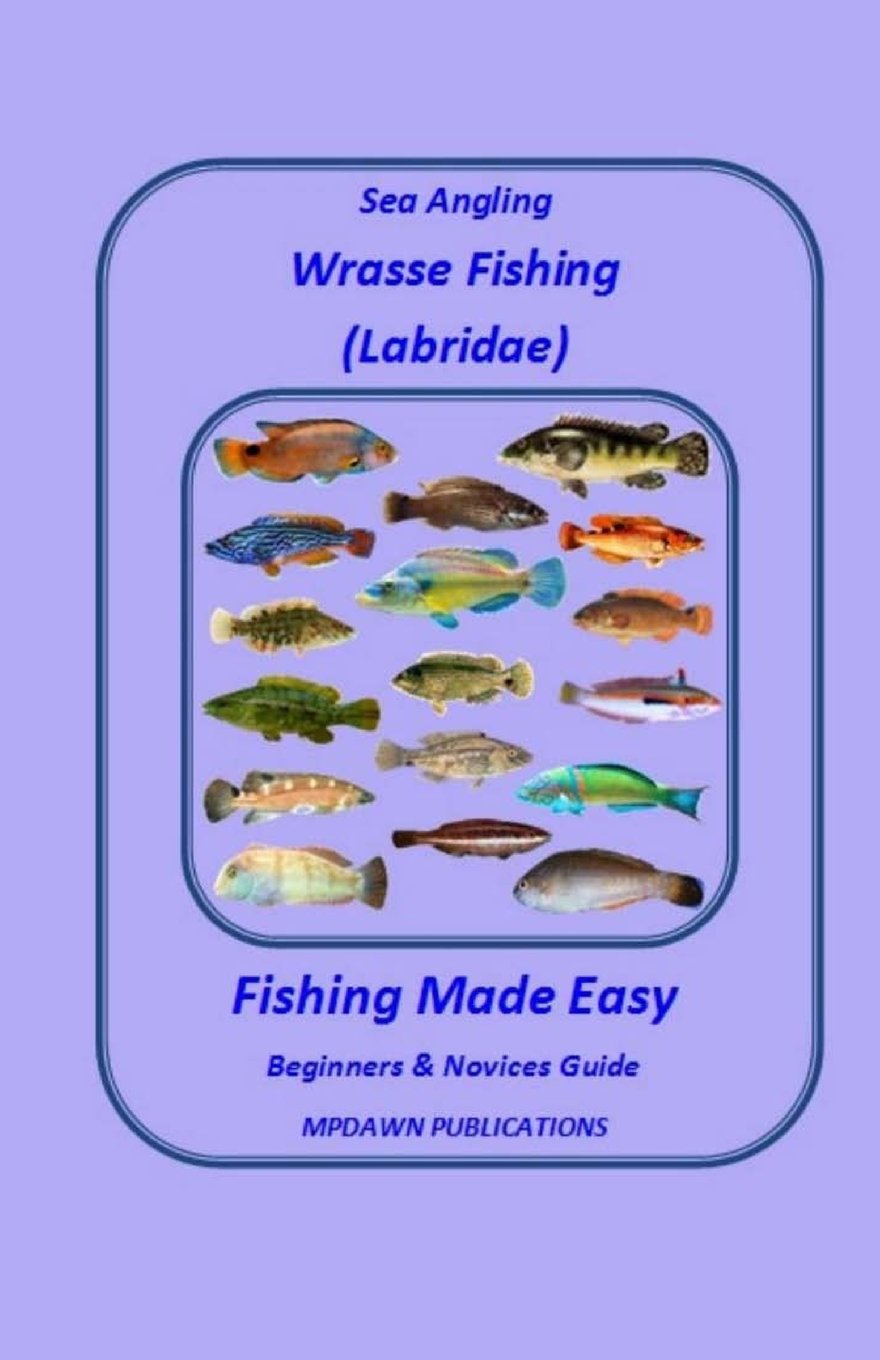 Sea Angling Wrasse (Labridae) Fishing made easy (Target Species)
