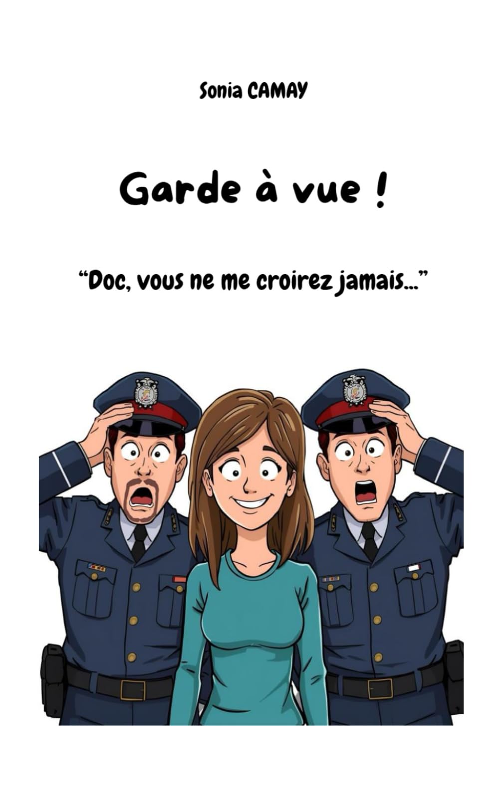 Garde à vue !: "Doc, vous ne me croirez jamais..."