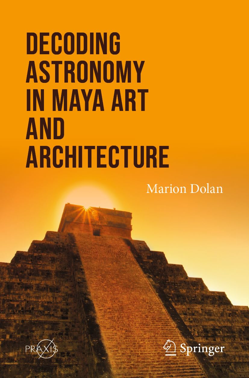 Astronomie maya art architecture Springer Praxis Books English Edition