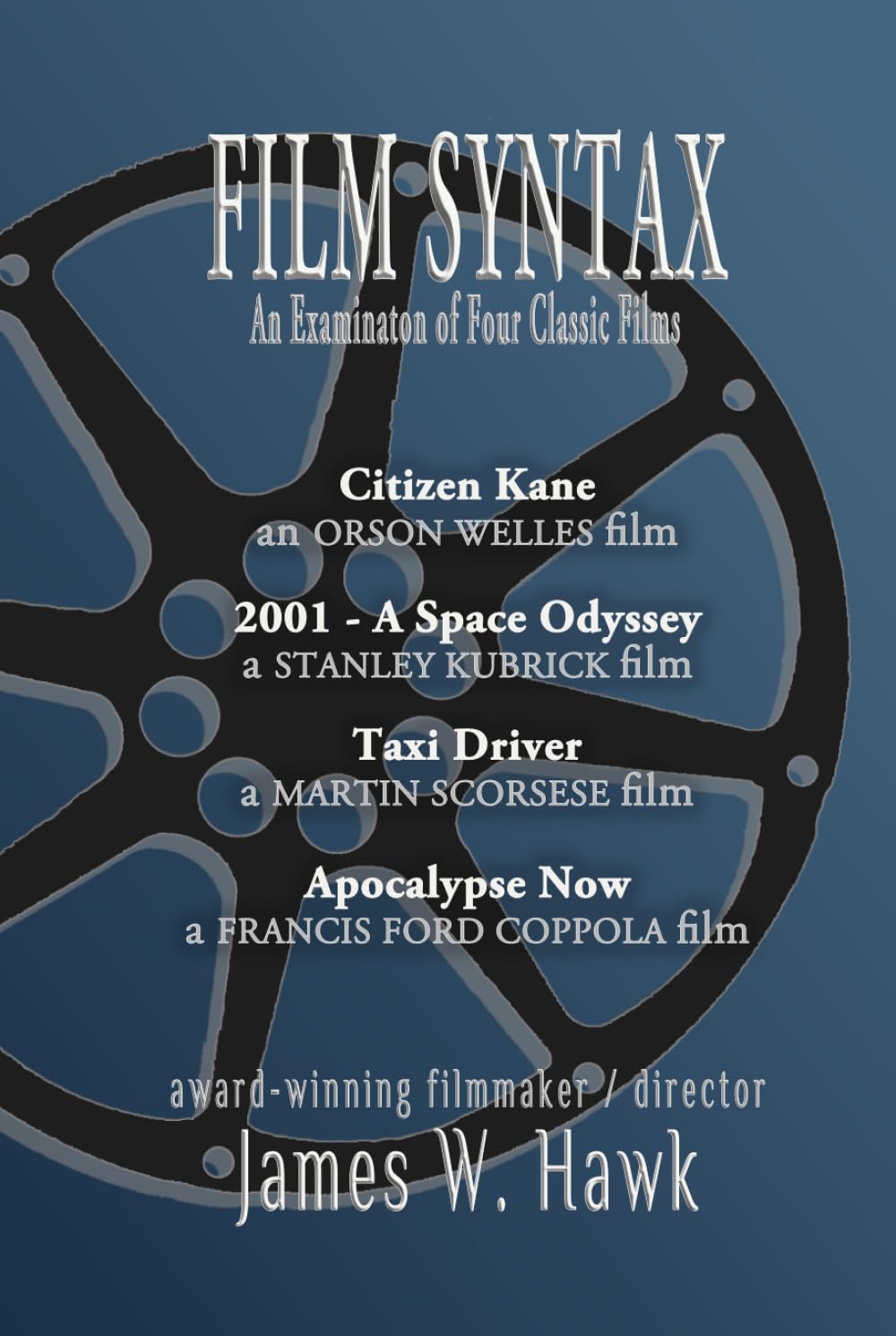 Film Syntax: An Examination of Four Classic Films - Citizen Kane, 2001: A Space Odyssey, Taxi Driver, and Apocalypse Now