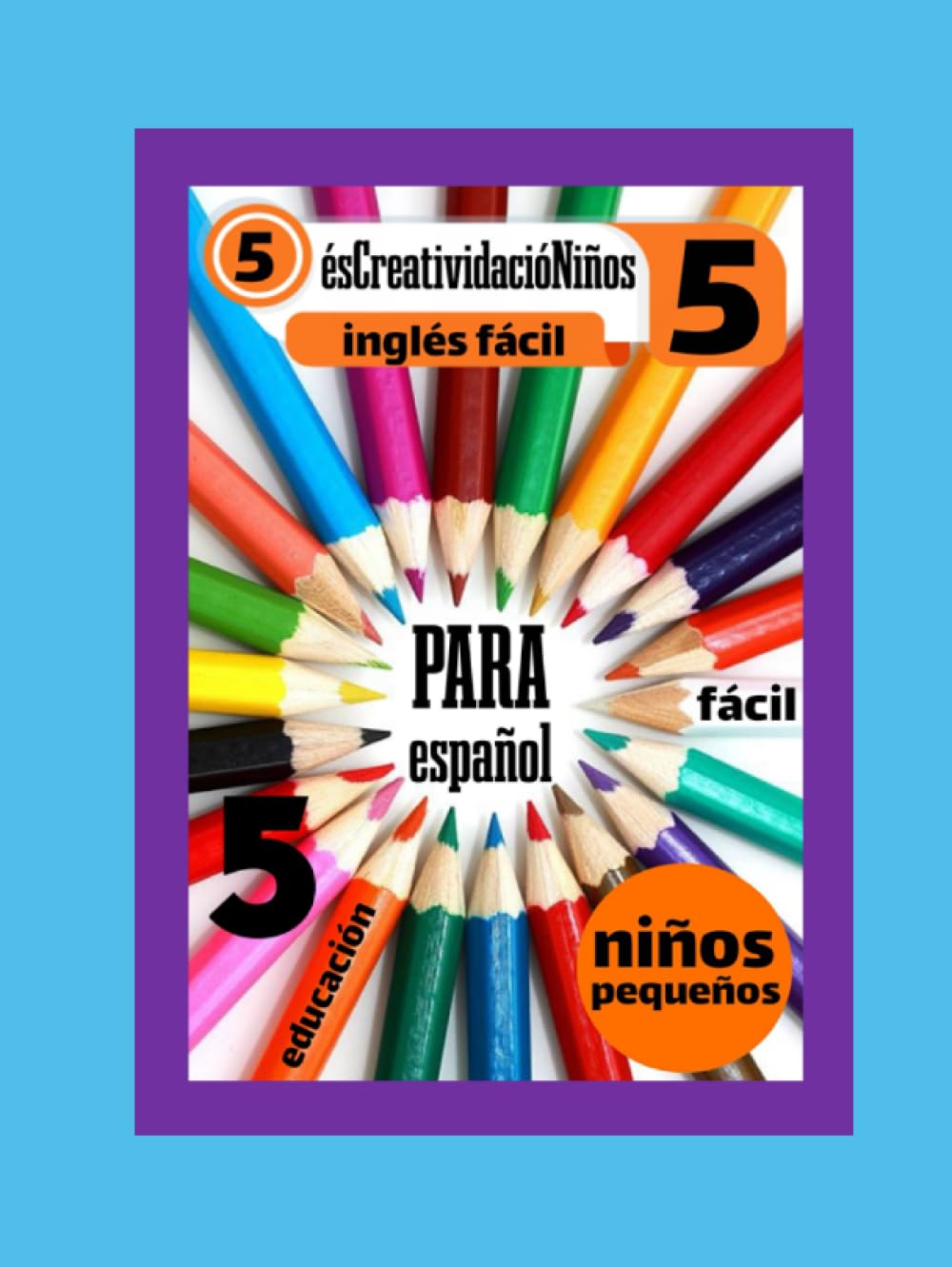 ésCreatividacióNiños 5 (Spanish Edition)