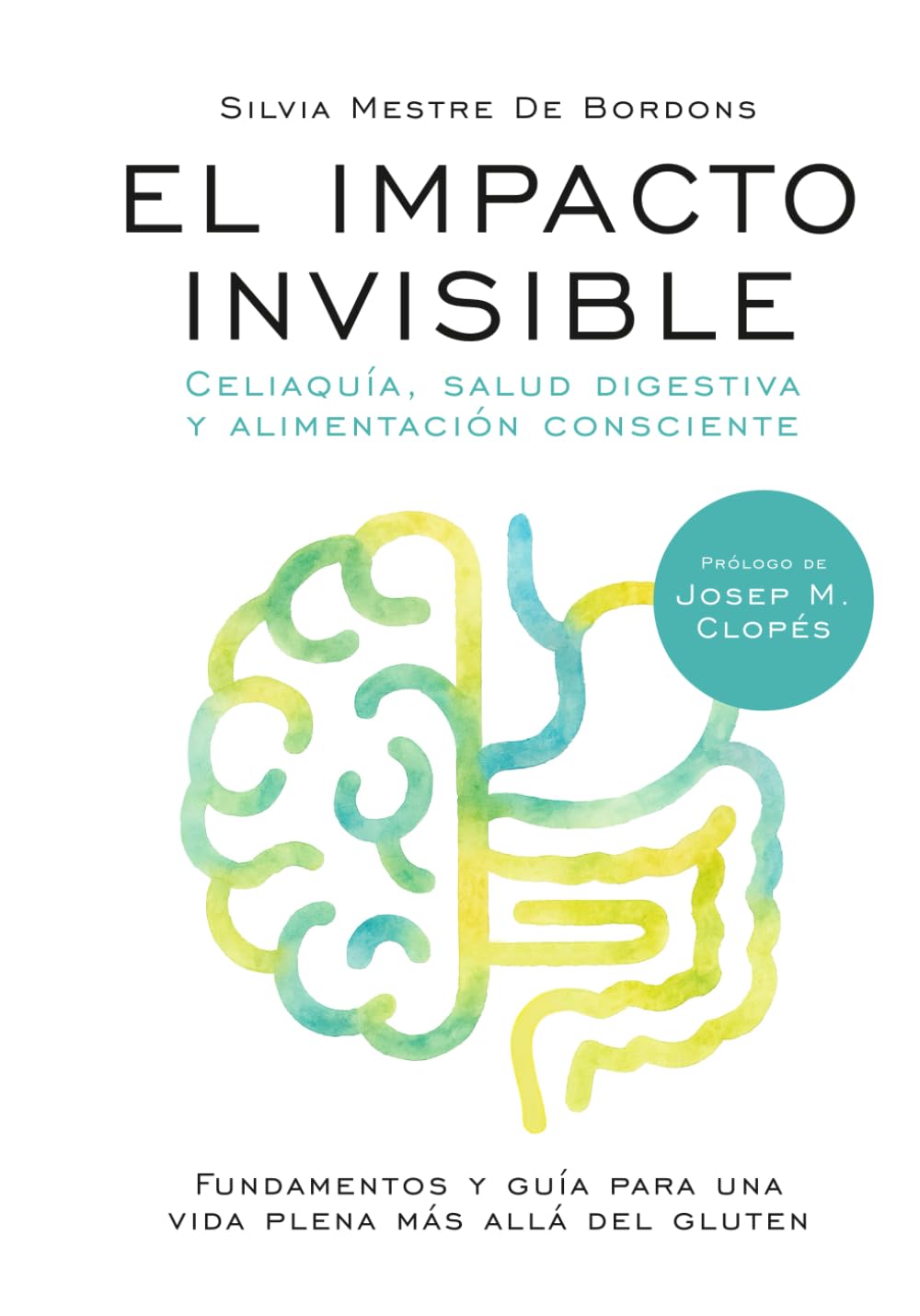 El impacto invisible (Edición a color): Celiaquía, salud digestiva y alimentación consciente