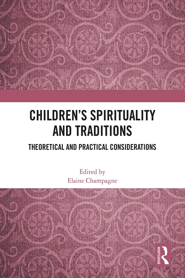 Children’s Spirituality and Traditions: Theoretical and Practical Considerations
