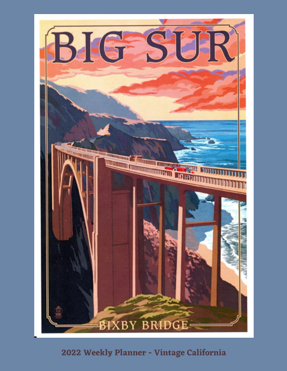 2022 Weekly Planner - Vintage California: Monthly and Weekly Planner | Vintage Travel Poster Cover | Jan 1, 2022 to Dec 31, 2022 | Full Year Calendar ... | Inspirational Quotes & Pages for Notes