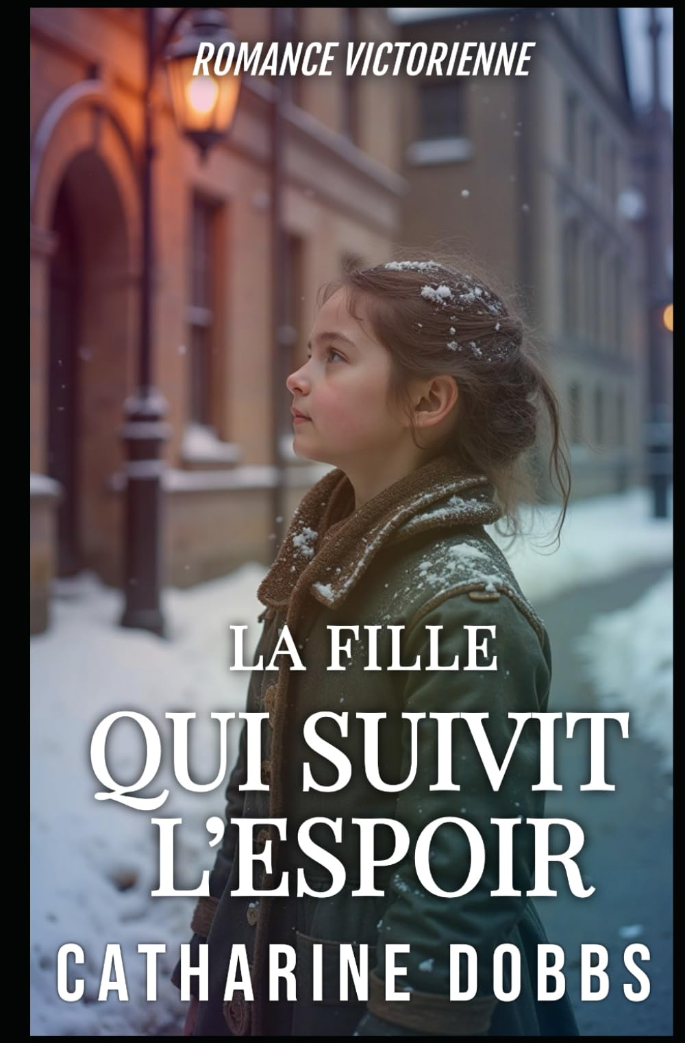 La Fille Qui Suivit l'Espoir (Sagas Romantiques Victoriennes)
