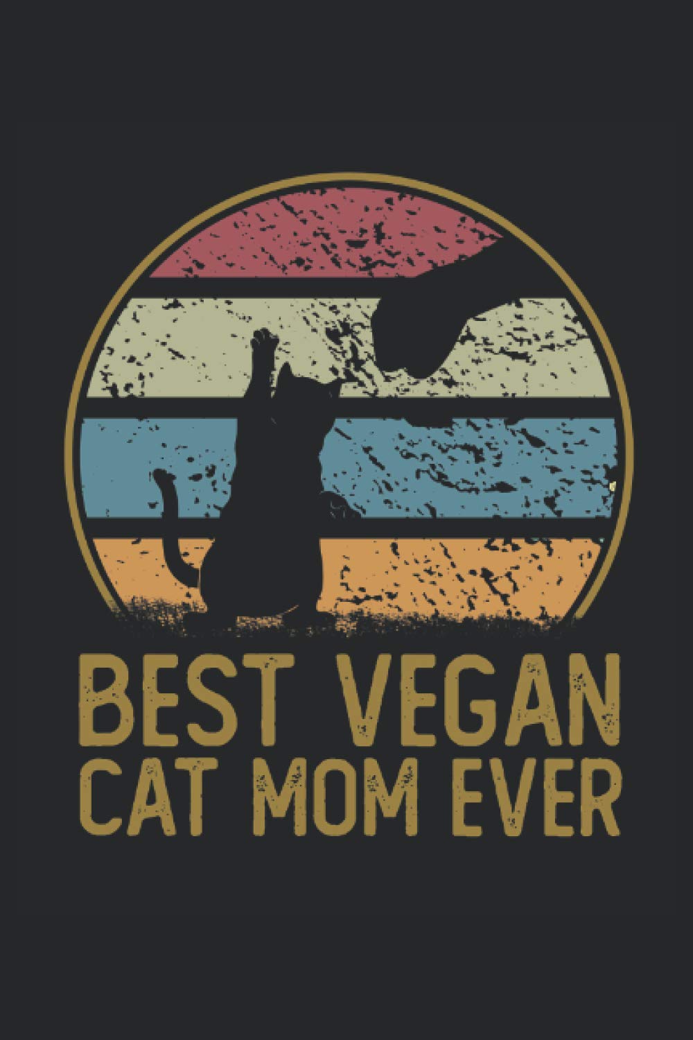 Best Vegan Cat Mom Ever: 6x9 Journal for Writing Down Daily Habits, Diary, Notebook (Vegan and Cats Themed Notebook)