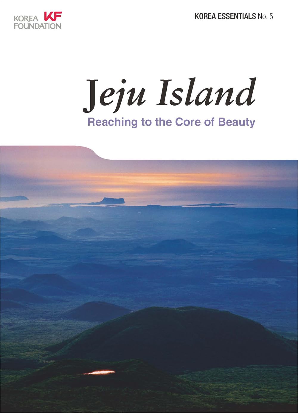 Jeju Island: Reaching to the Core of Beauty (Korea Essentials) Paperback – Illustrated, August 31, 2012