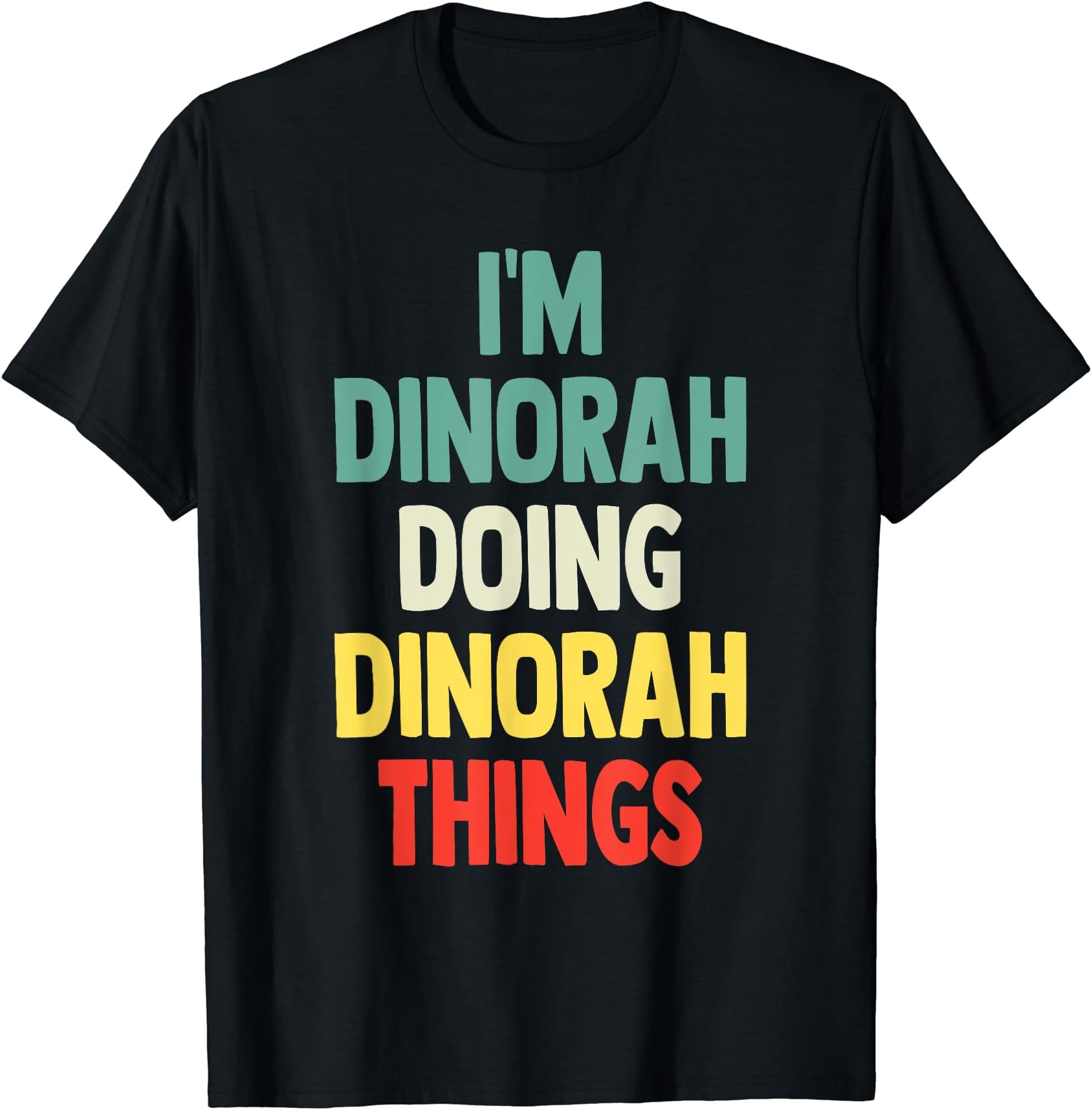 I'M Dinorah Doing Dinorah Things Fun Personalized Name Dinor T-Shirt