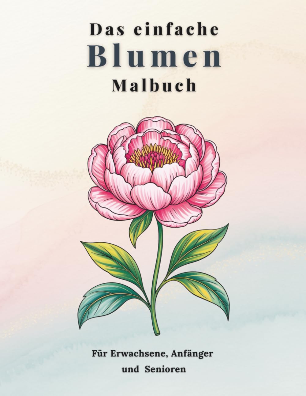 Das einfache Blumen Malbuch: Für Erwachsene, Anfänger und Senioren (Das einfache Malbuch)