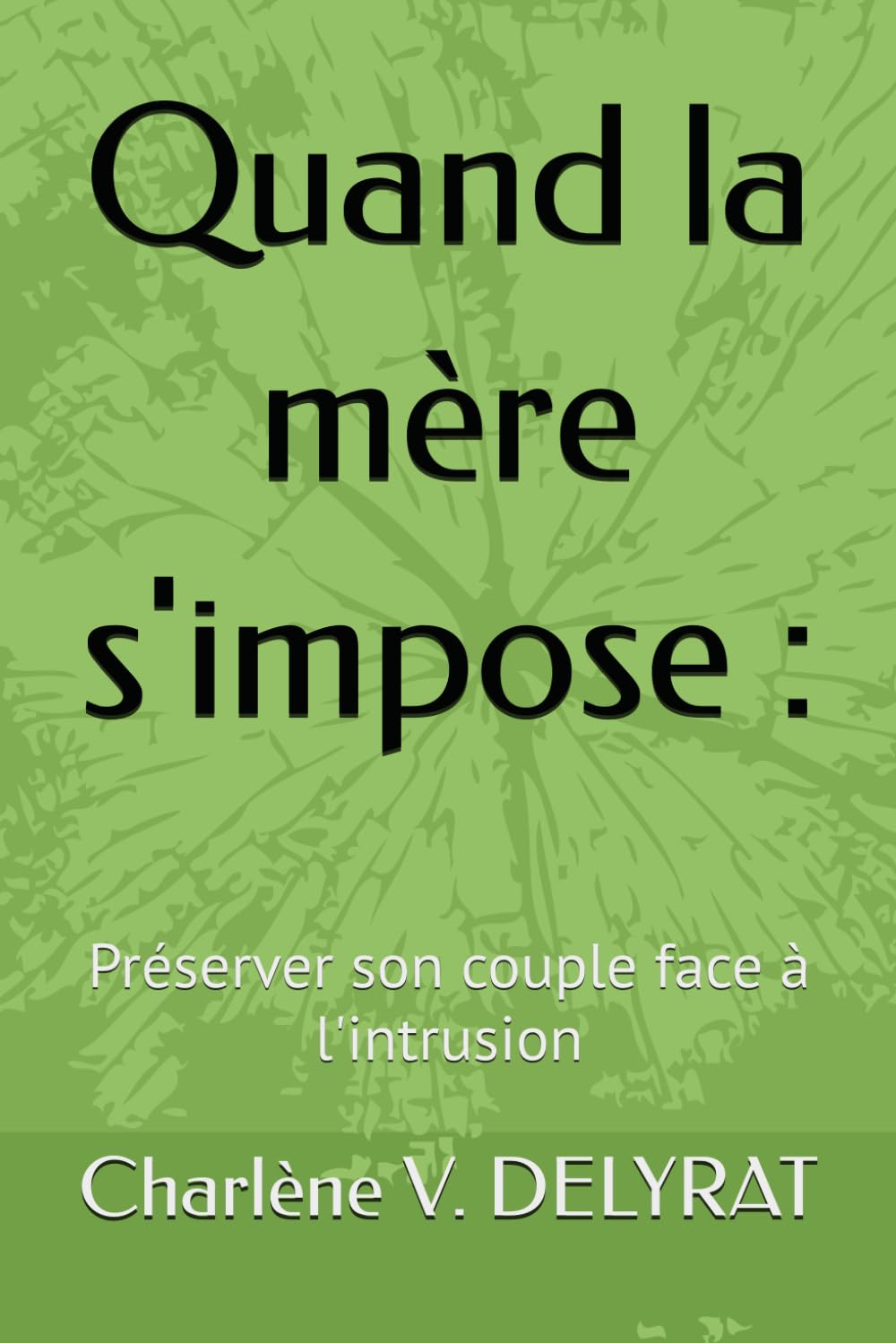 Quand la mère s'impose :: Préserver son couple face à l'intrusion