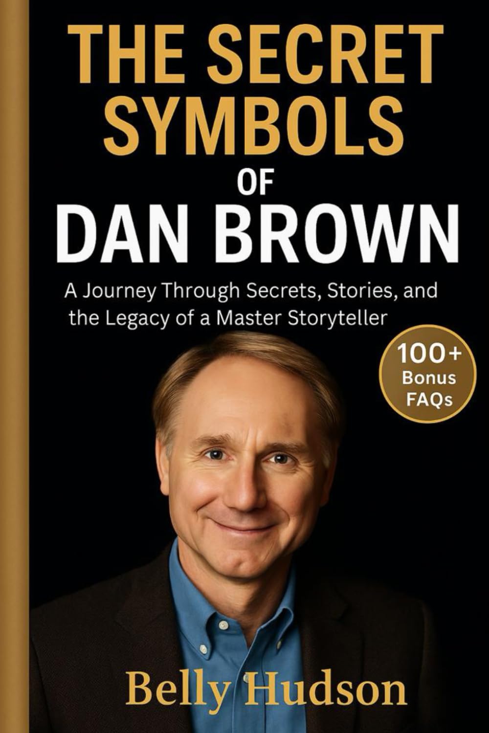 THE SECRET SYMBOLS OF DAN BROWN: A Journey Through Secrets, Stories, and the Legacy of a Master Storyteller