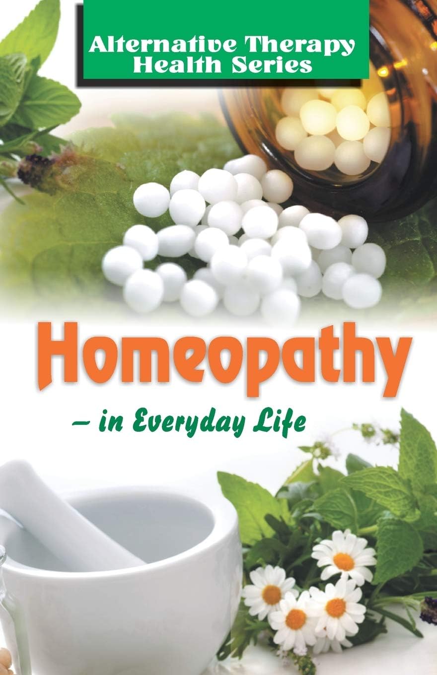Homeopathy: Treatment for Illness with Precise Potencies, Dosages & Instructions
