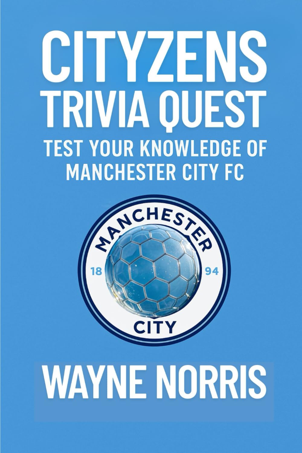 CITYZENS TRIVIA QUEST: TEST YOUR KNOWLEDGE OF MANCHESTER CITY FC