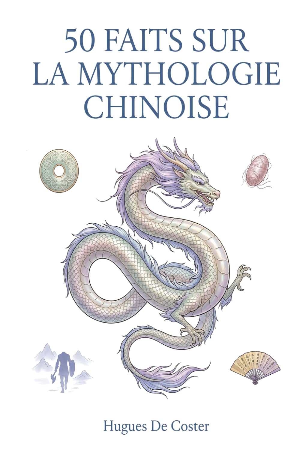 50 faits sur la mythologie Chinoise: Un voyage fascinant à travers les contes, légendes et créatures mystiques de l’Empire du Milieu