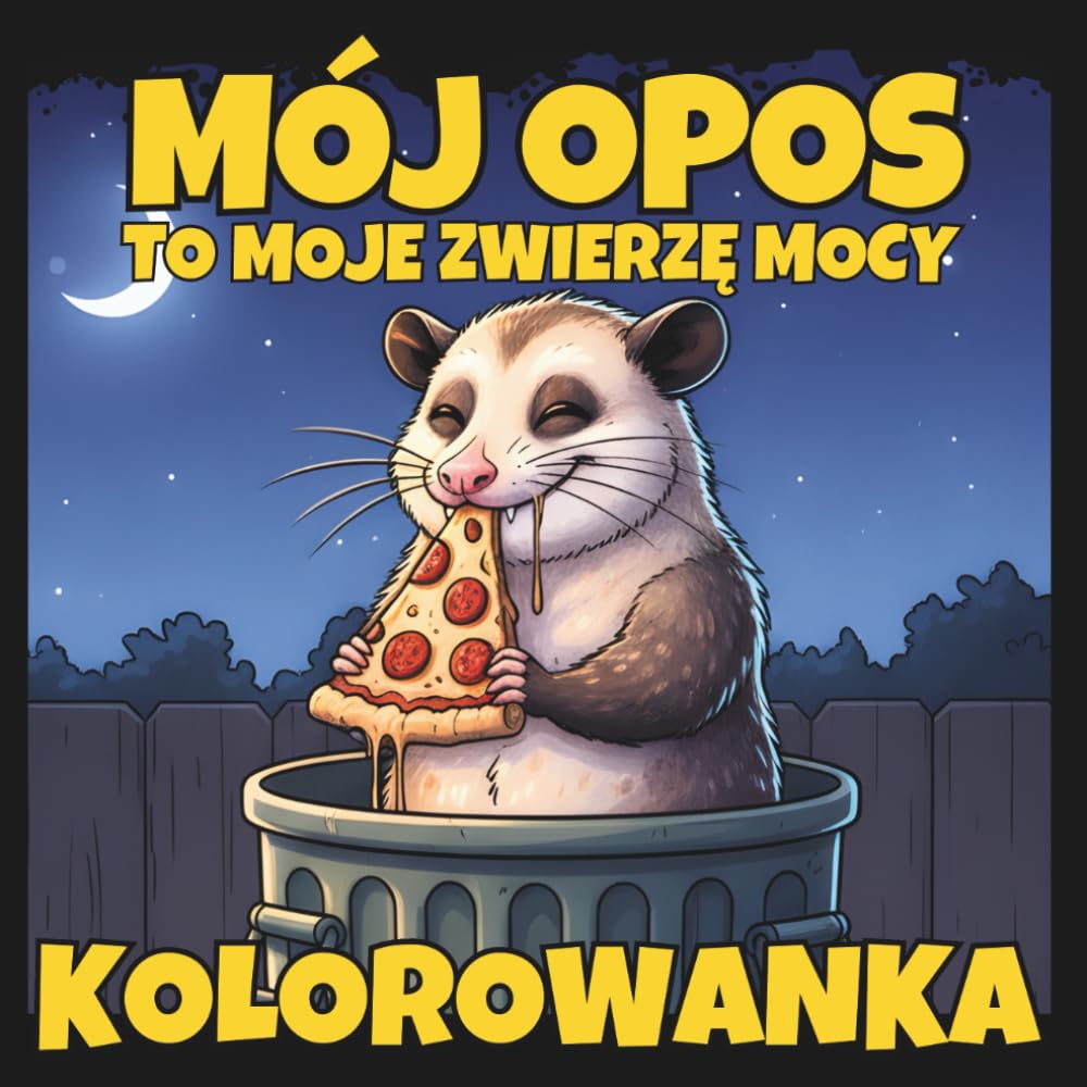 Mój opos to moje zwierzę mocy: Kolorowanka dla dorosłych na stres i chaos dnia codziennego