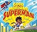 Good Morning, Superman! (DC Super Heroes)