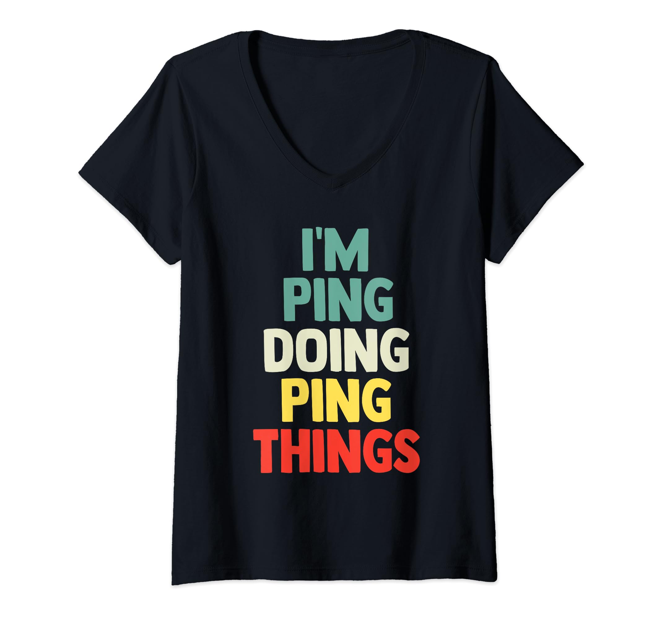 Womens I'M Ping Doing Ping Things Personalized Name Tshirt Gift V-Neck T-Shirt