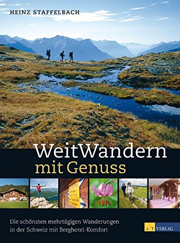 WeitWandern mit Genuss: Die schönsten mehrtätigen Wanderungen in der Schweiz mit Berghotel-Komfort