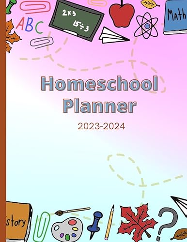 Homeschool Planner 2023-2024: Homeschool Planner 2023-2024 for One Kid or More | Homeschooling Family Organizer and Record Book for Busy Mom and Dad,120 Pages,8.5" x 11" Inches.
