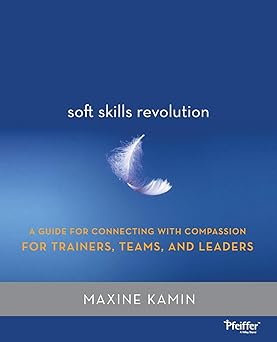 Soft Skills Revolution: A Guide for Connecting with Compassion for Trainers, Teams, and Leaders book cover