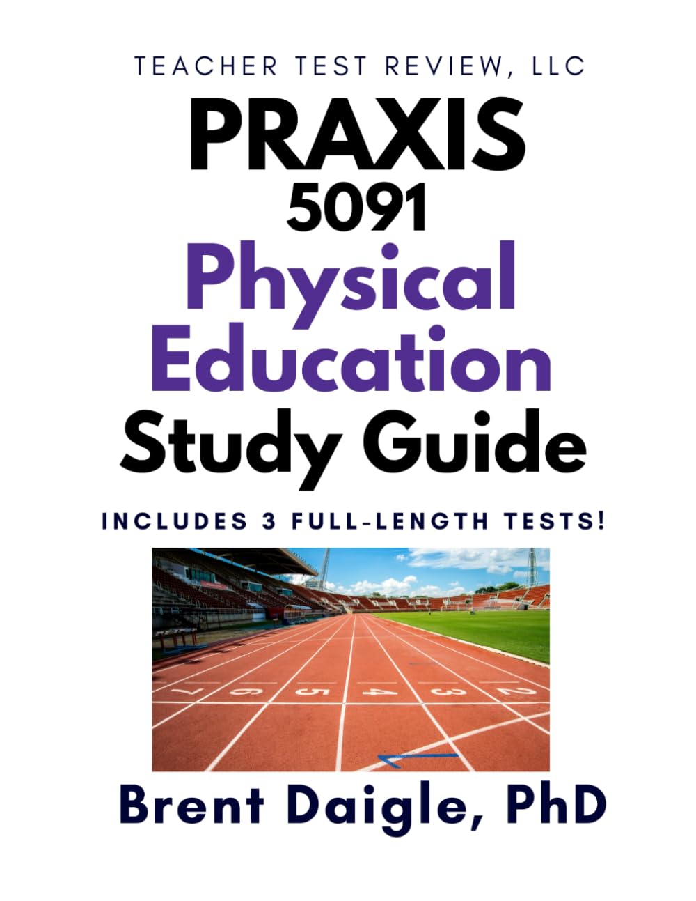 Praxis Physical Education: Content Knowledge (5091) Study Guide: 3 Full-Length Practice Tests and Comprehensive Multiple-Choice Preparation for the ... Education: Content Knowledge (5091) Exam