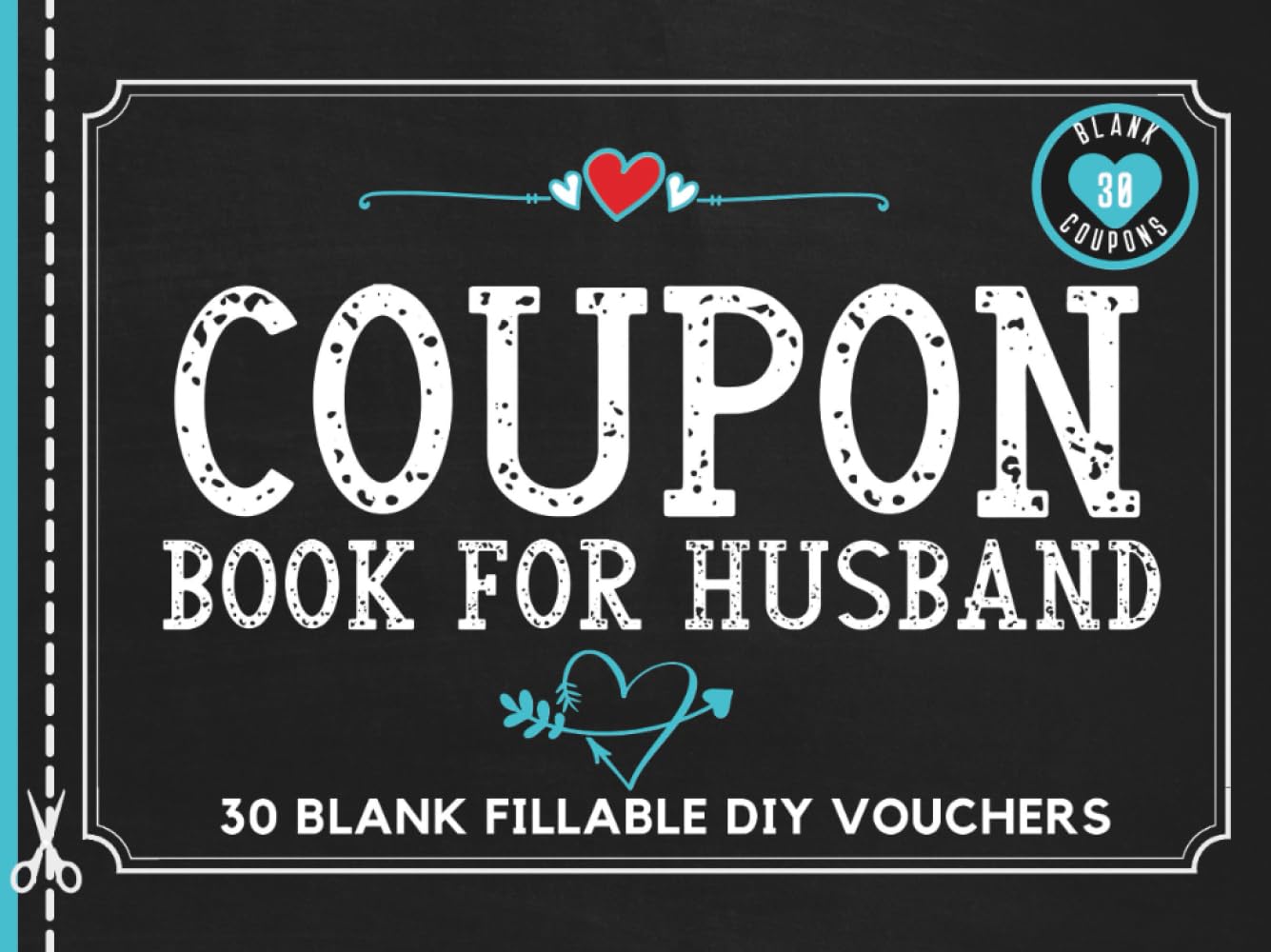 Coupon Book for Husband: 30 Fillable Blank Coupons Book for Him. DIY Vouchers Booklet to Fill In. Perfect Gift Idea for Valentines Day, Fathers Day, ... Thanksgiving, Easter, or Christmas