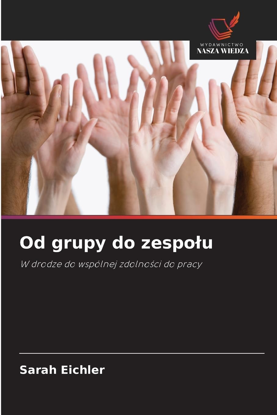 Od grupy do zespolu: W drodze do wspólnej zdolno¿ci do pracy