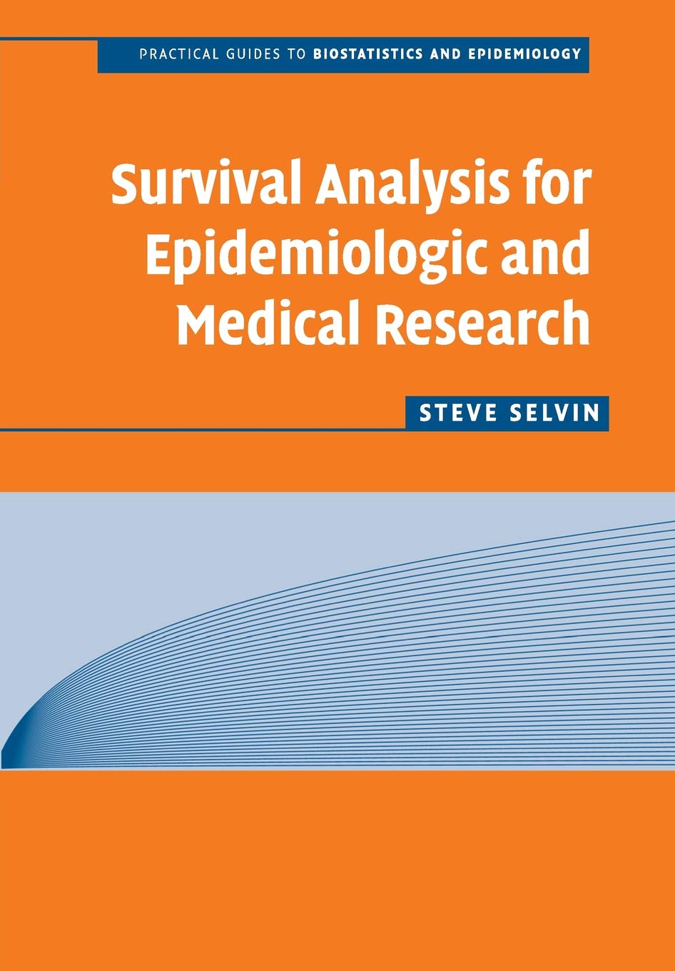 Survival Analysis for Epidemiologic and Medical Research (Practical Guides to Biostatistics and Epidemiology)