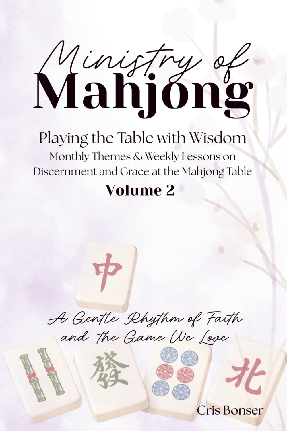 Ministry of Mahjong Volume 2: Playing the Table with Wisdom: Discernment and Grace at the Mahjong Table