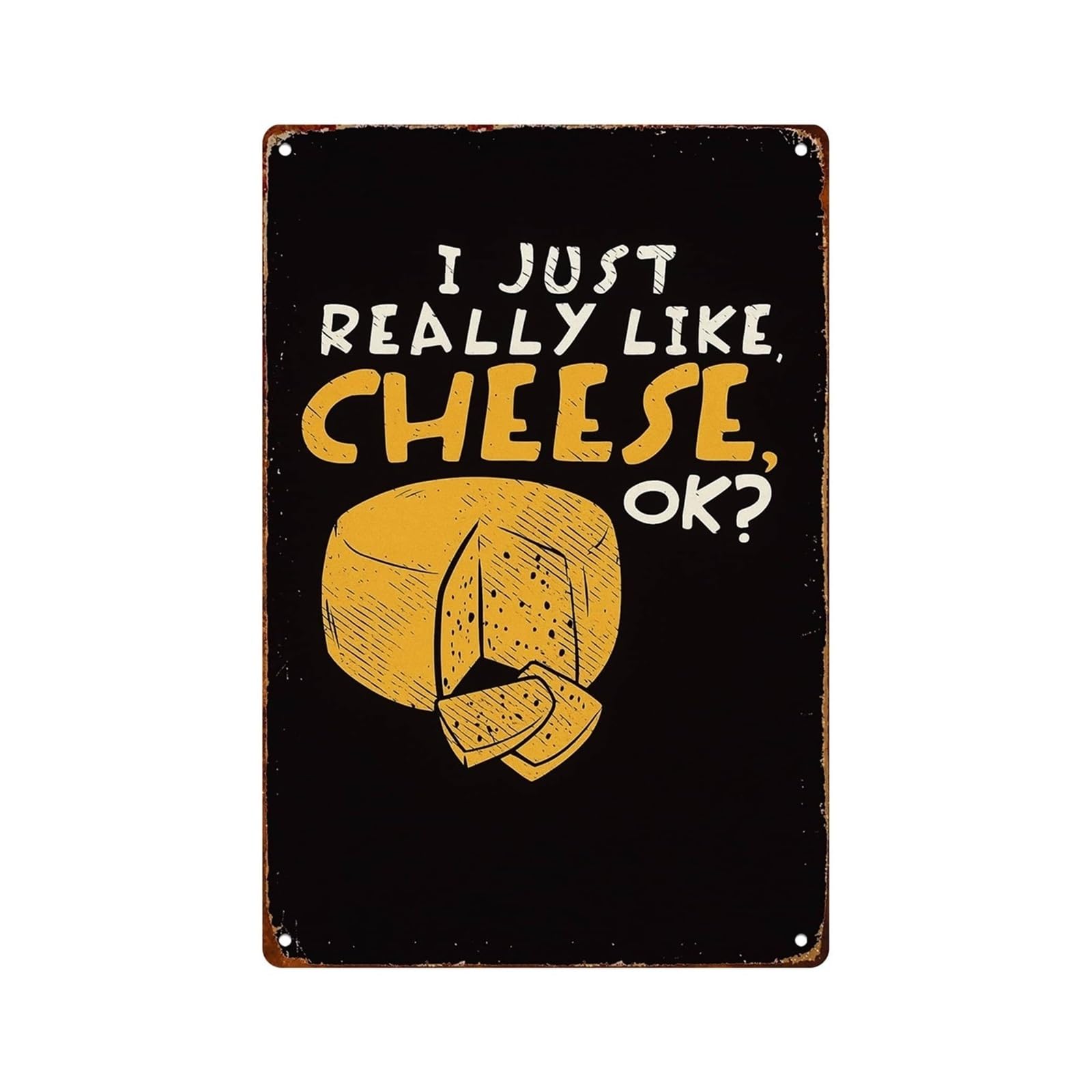 AUOQKQUT Cheese Lover Gift Metal Wall-Art I Just Really Like Cheese Ok Quote Rustic Tin Sign for Farmhouse Kitchen Cafe Home Decor 8 X 12 Inch