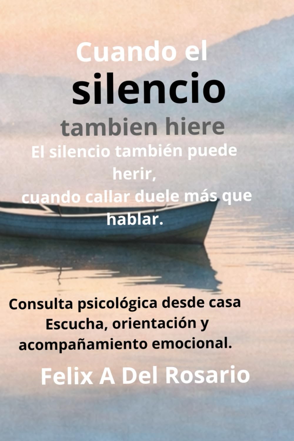 CUANDO EL SILENCIO TAMBIEN HIERE: COMPRENDE Y REGULA TU ACTIVACION EMOCIONAL EN VINCULOS IMPORTANTES (Reconectar con tus Emociones)