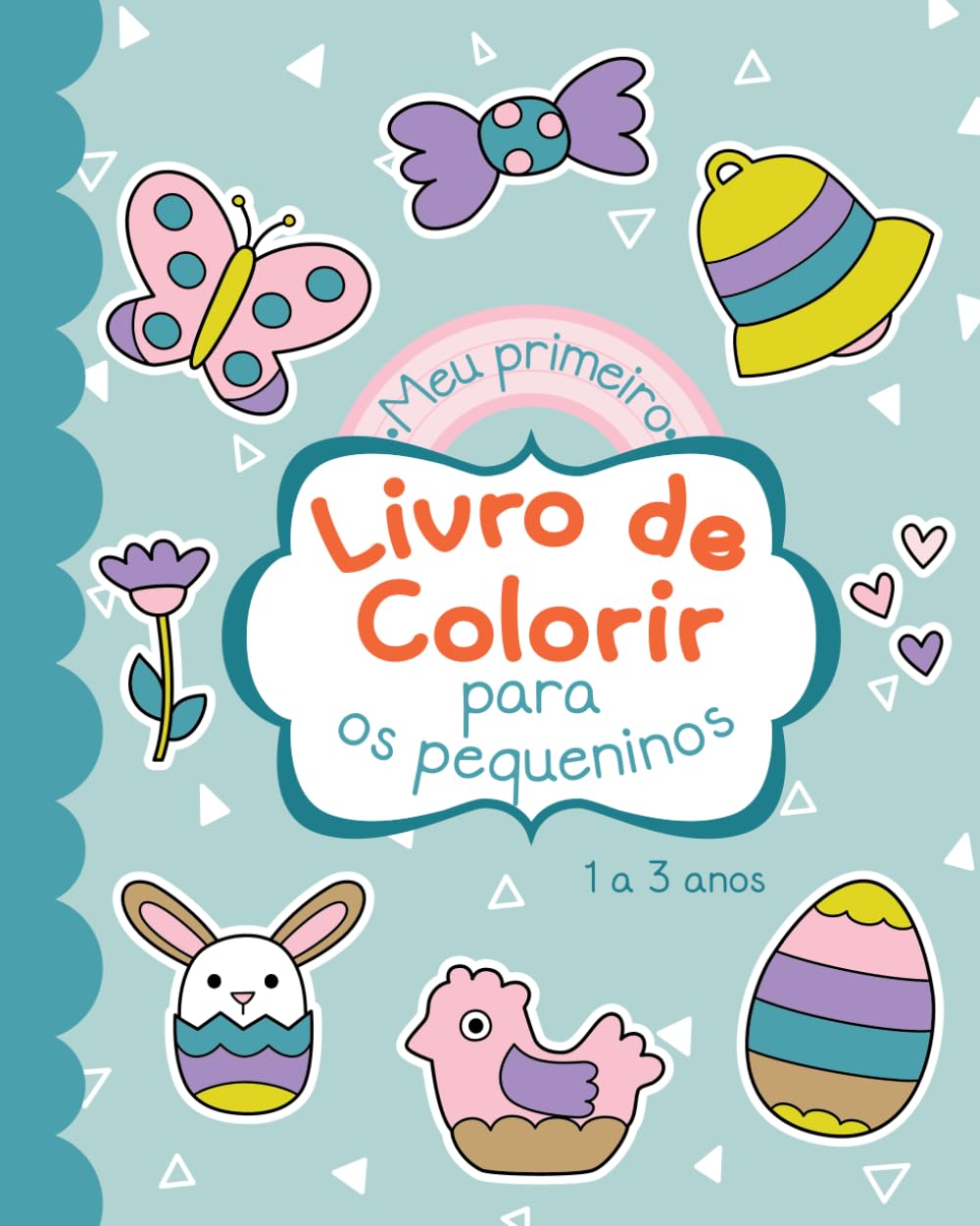 Meu Primeiro Livro de Colorir para Bebês: Páginas para colorir com tema de Páscoa para crianças pequenas de 1 a 3 anos