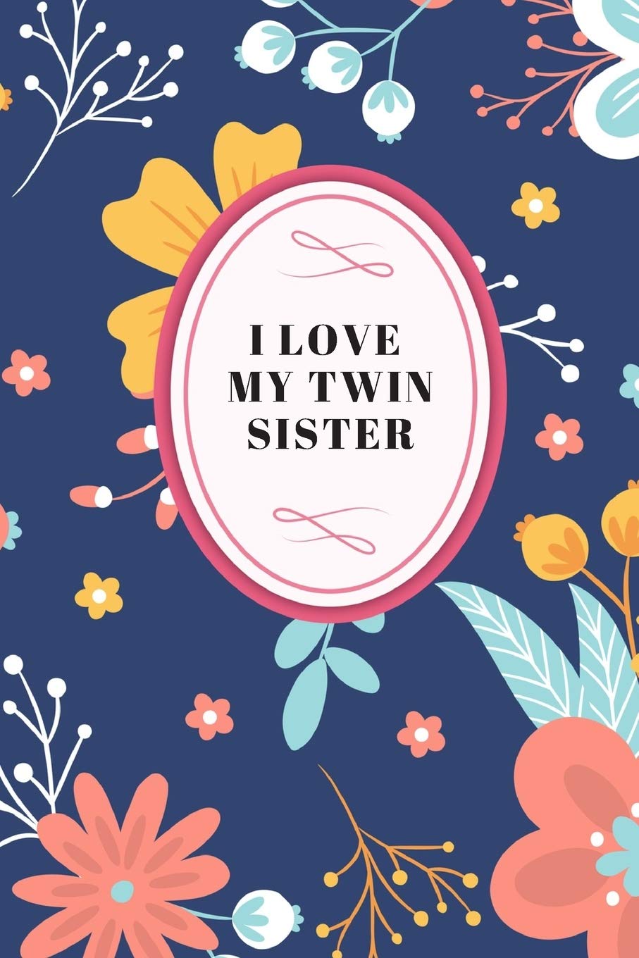I love my twin sister: journal notebook blank