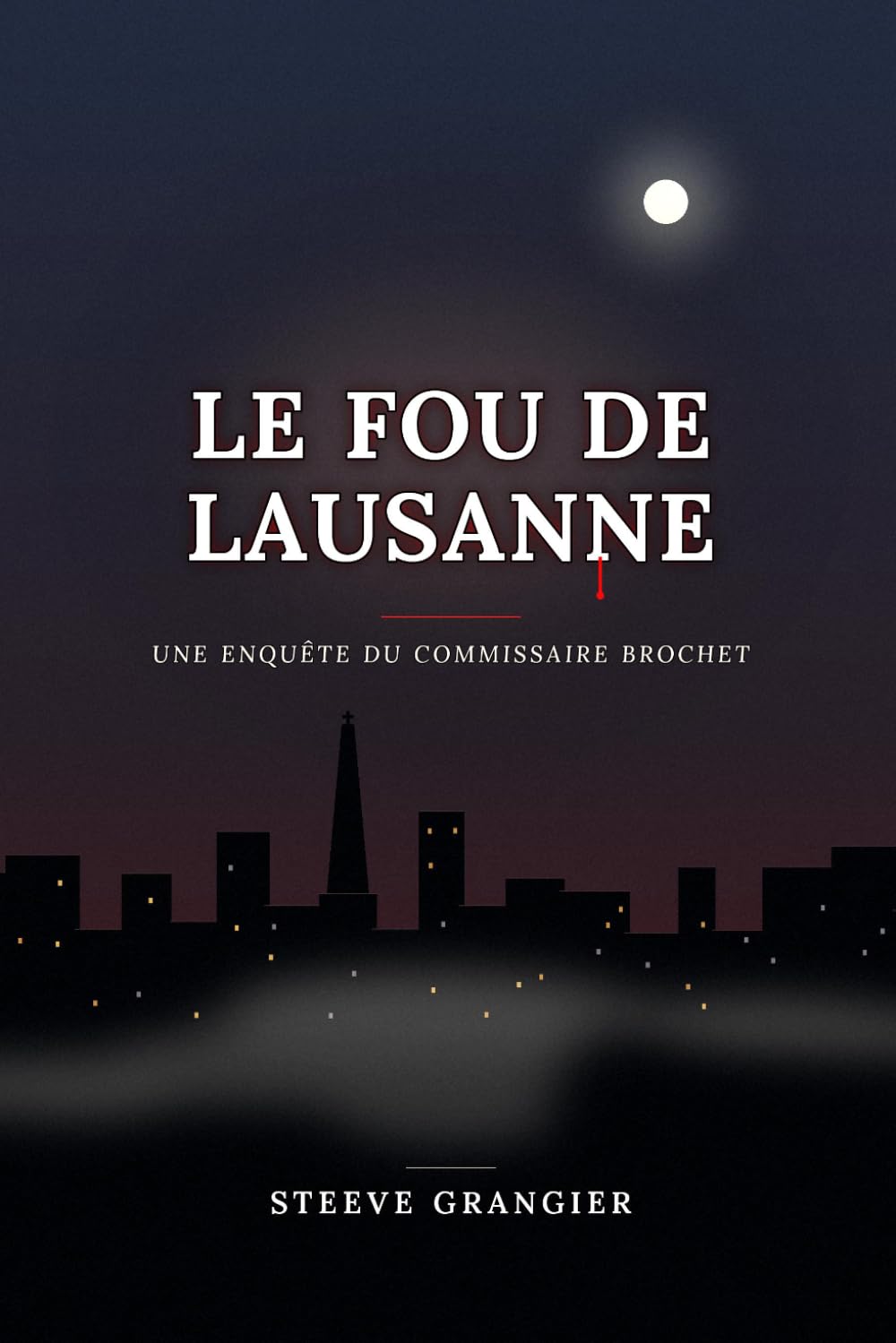 Le Fou de Lausanne: Une enquête du commissaire Brochet (Les enquêtes de la Cellule 17)