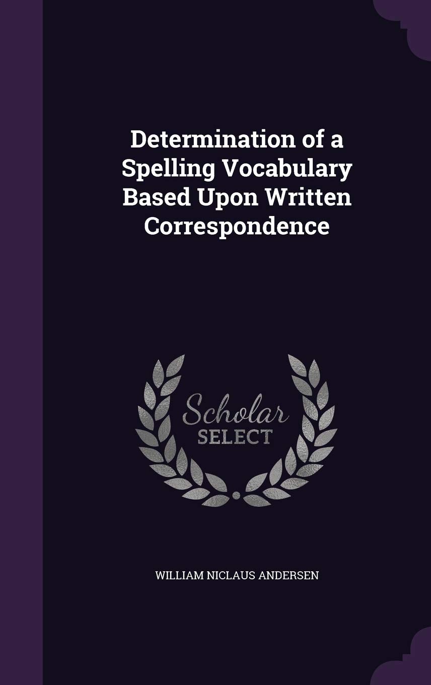Determination of a Spelling Vocabulary Based Upon Written Correspondence      Hardcover – May 1, 2016