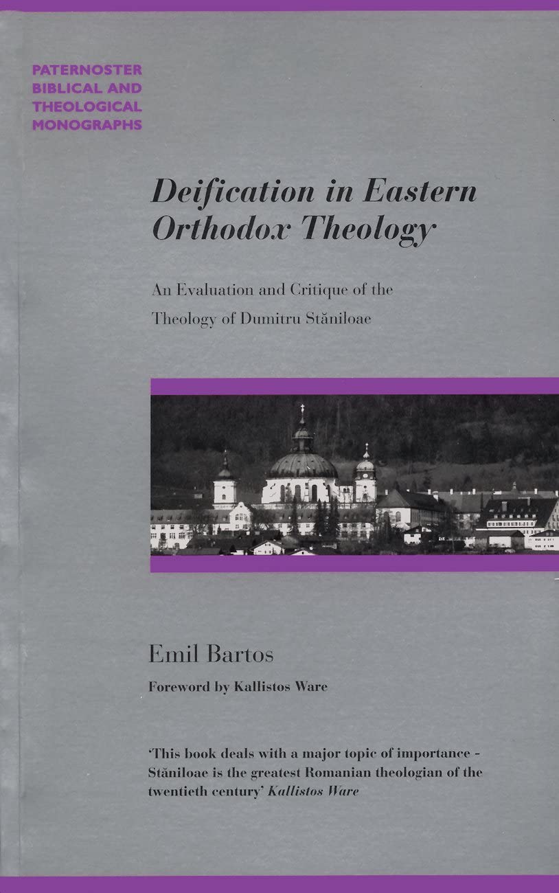 Deification in Eastern Orthodox Religion: An Evaluation and Critique of the Theology of Dumitru Staniloae (Paternoster Biblical & Theological Monographs)