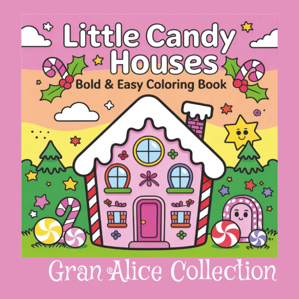 Little Candy Houses a Bold and Easy coloring book: Coloring Book for Adults and Teens Featuring Hygge Scenes and Spaces, Easy and Cute Designs for Relaxation (Cute & Easy Coloring)