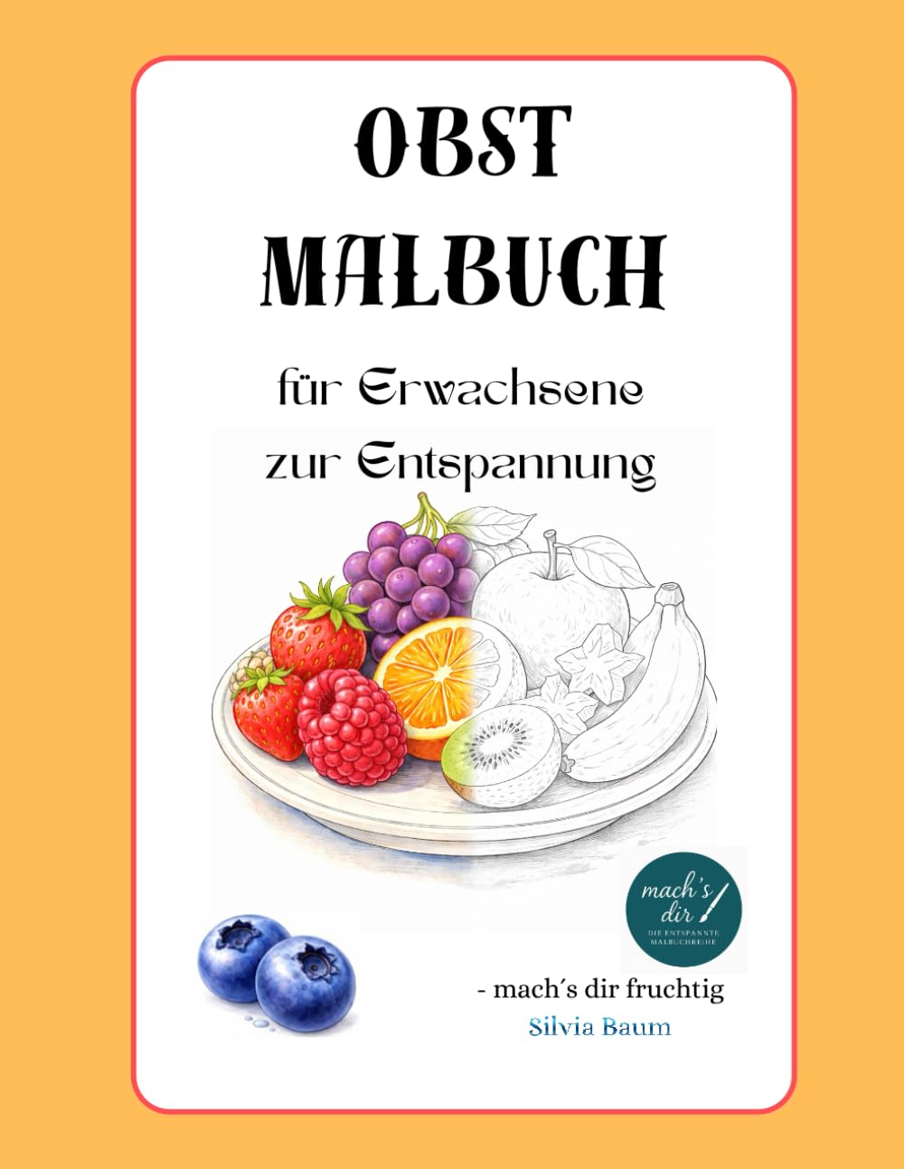 Obst Malbuch: für Erwachsene zur Entspannung (mach's dir...)