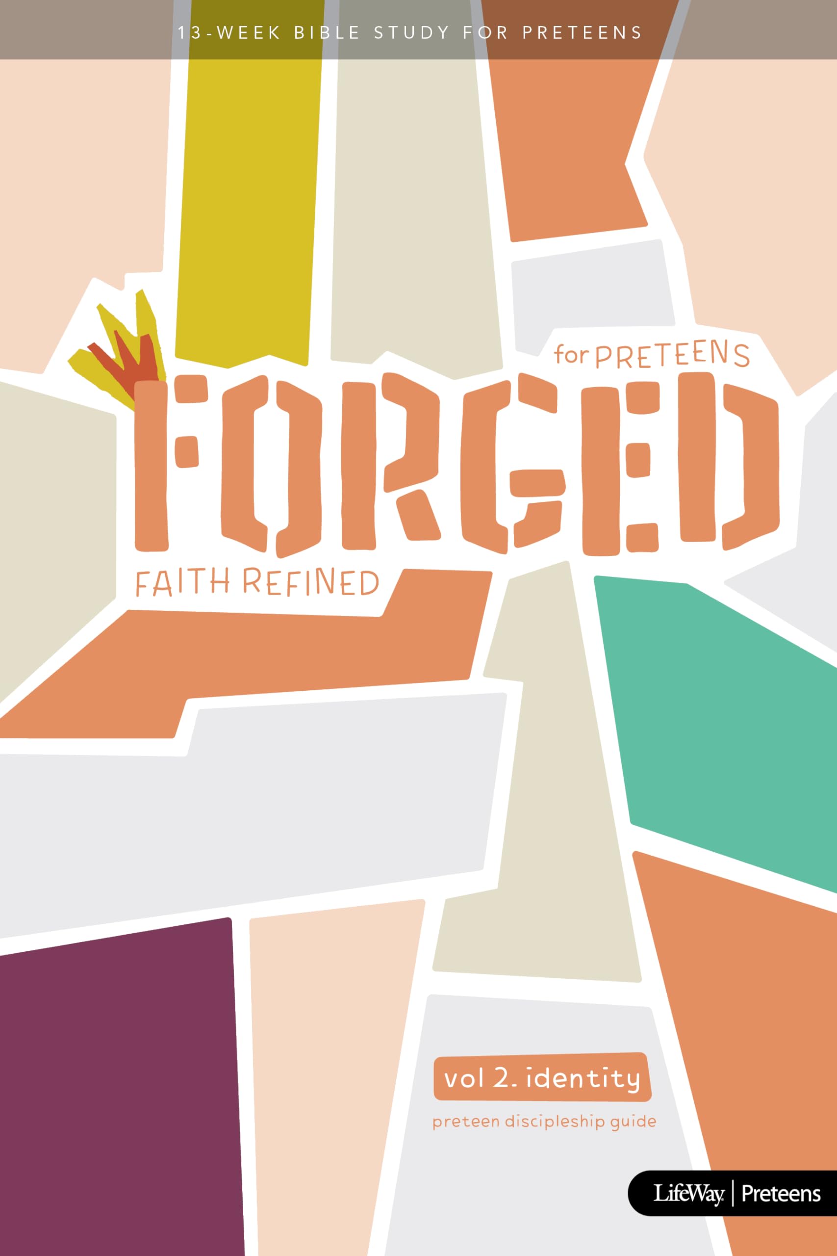 Forged: Faith Refined, Volume 2 Preteen Discipleship Guide: for Preteens