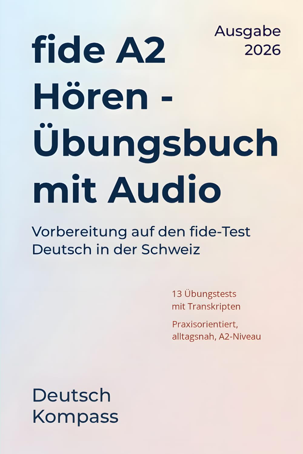 fide A2 Hören und Verstehen Übungsbuch mit Audio: Vorbereitung auf den fide-Test Deutsch in der Schweiz (Deutsch Übungsbuch)