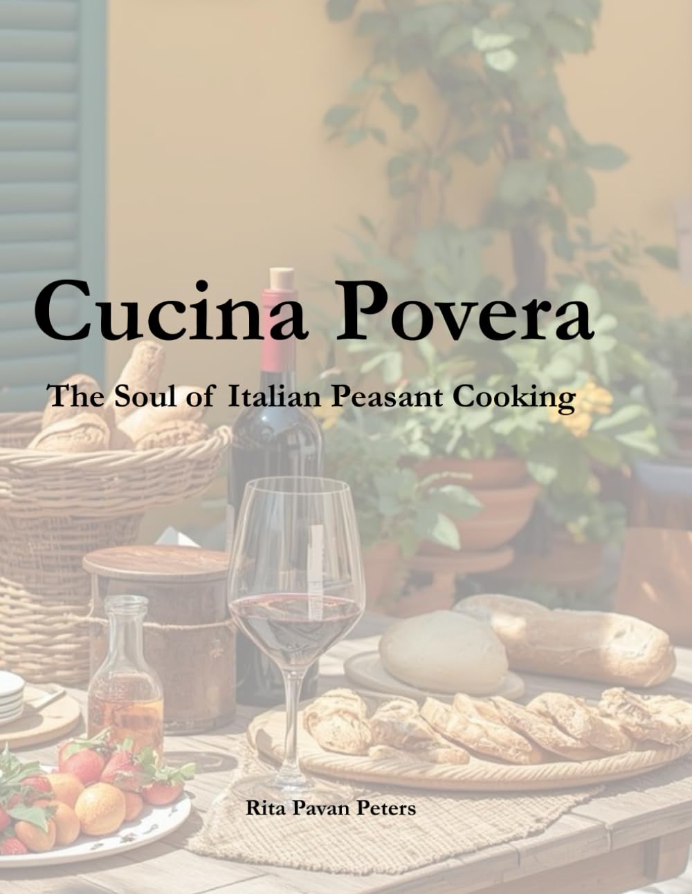 Cucina Povera: The Soul of Italian Peasant Cooking