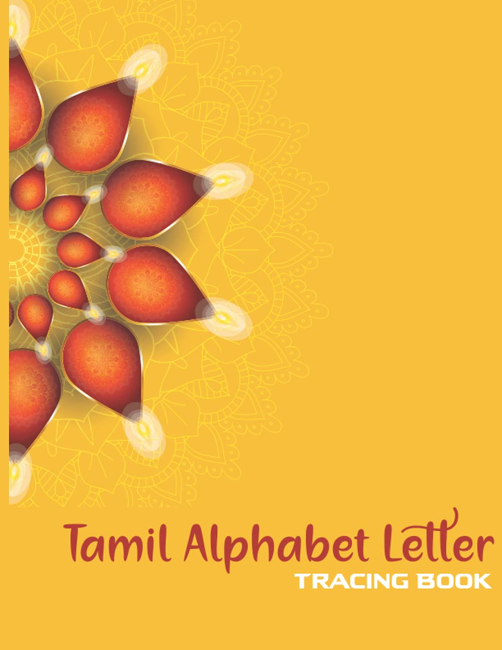 Tamil Alphabet Letter Tracing Book: Practice Tamil With This Beautiful Alphabet Book- Suitable for Both Adults & Kids