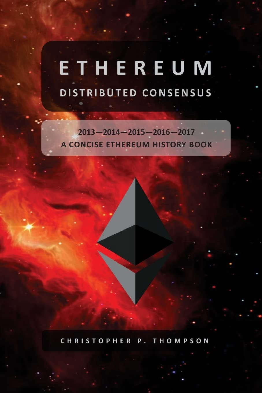 Ethereum: Distributed Consensus: A Concise Ethereum History Book