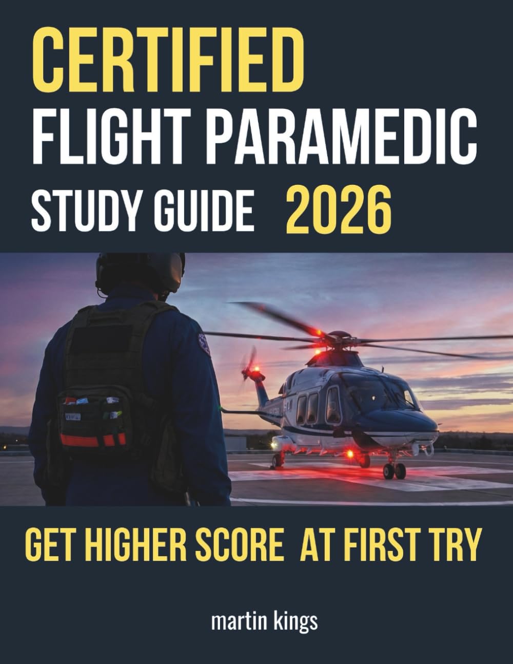 CERTIFIED FLIGHT PARAMEDIC FP-C EXAM 2026–2027: Master Flight Medicine, Critical Care, Trauma, Air Medical Transport, and Advanced Life Support to Pass the FP-C Exam on Your First Attempt